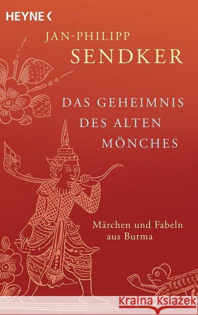 Das Geheimnis des alten Mönches : Märchen und Fabeln aus Burma Sendker, Jan-Philipp 9783453422919