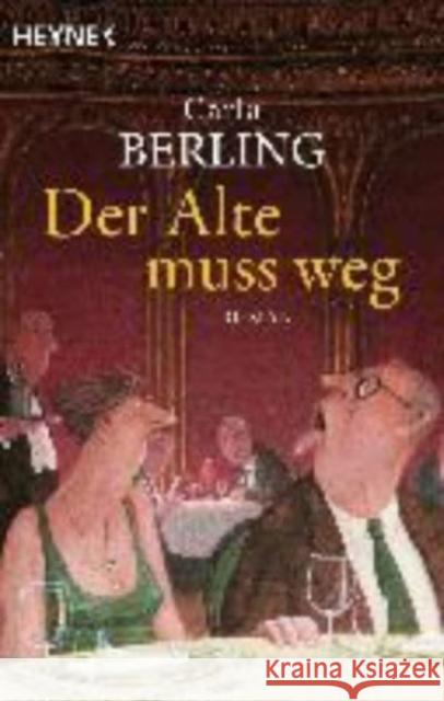 Der Alte muss weg : Roman Berling, Carla 9783453423152