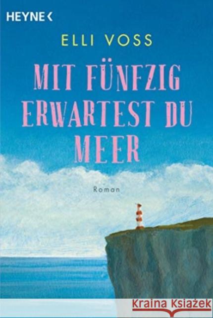 Mit fünfzig erwartest du Meer Voss, Elli 9783453423527