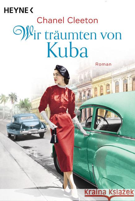 Wir träumten von Kuba : Roman Cleeton, Chanel 9783453423800 Heyne