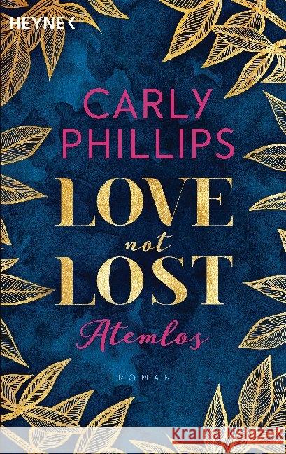 Love not Lost - Atemlos Phillips, Carly 9783453424029 Heyne