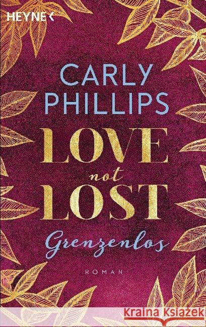 Love not Lost - Grenzenlos Phillips, Carly 9783453424036