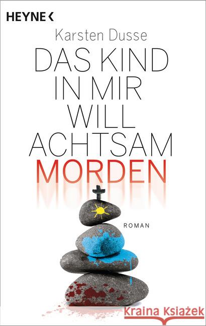 Das Kind in mir will achtsam morden : Roman Dusse, Karsten 9783453424449