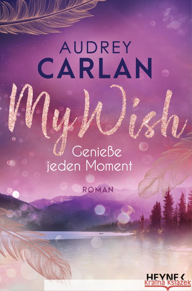 My Wish - Genieße jeden Moment Carlan, Audrey 9783453424579 Heyne