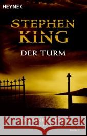 Der Turm : Roman. Ausgezeichnet mit dem Deutschen Phantastik-Preis 2005, Kategorie Internationaler Roman King, Stephen Bergner, Wulf   9783453431614