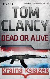 Dead or Alive : Thriller Clancy, Tom 9783453436435 Heyne