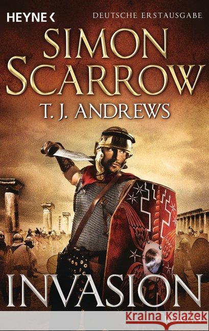 Invasion : Roman. Deutsche Erstausgabe Scarrow, Simon; Andrews, T. J. 9783453438354 Heyne