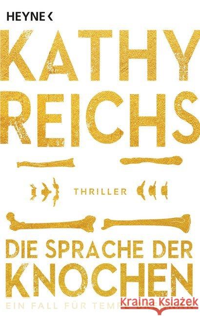 Die Sprache der Knochen : Thriller. Ein Fall für Tempe Brennan Reichs, Kathy 9783453438774 Heyne