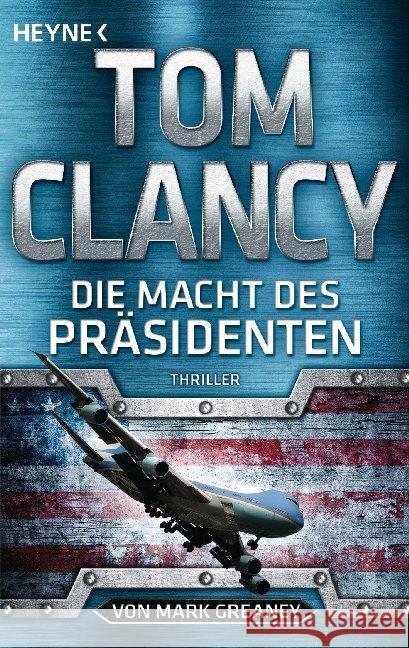 Die Macht des Präsidenten : Thriller Clancy, Tom; Greaney, Mark 9783453439696 Heyne