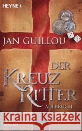 Der Kreuzritter - Aufbruch : Historischer Roman Guillou, Jan Maass, Hans-Joachim   9783453470965 Heyne