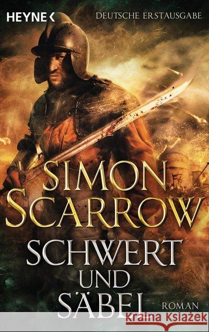 Schwert und Säbel : Roman. Deutsche Erstausgabe Scarrow, Simon 9783453471276 Heyne