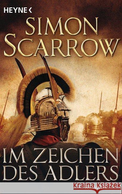 Im Zeichen des Adlers : Die Rom-Serie 1 - Roman Scarrow, Simon 9783453471450 Heyne