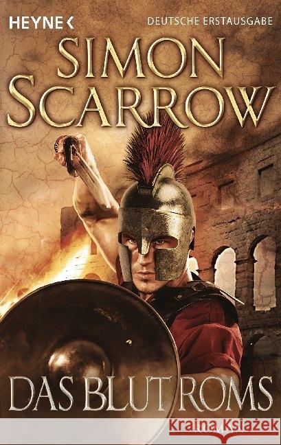 Das Blut Roms : Roman. Deutsche Erstausgabe Scarrow, Simon 9783453471771 Heyne