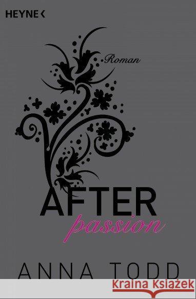 After passion : Roman. Deutsche Erstausgabe Todd, Anna 9783453491168