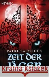 Zeit der Jäger : Ein Mercy-Thompson-Roman. Deutsche Erstausgabe Briggs, Patricia   9783453525801 Heyne