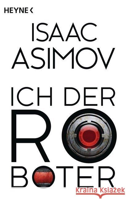 Ich, der Roboter : Erzählungen Asimov, Isaac 9783453528420 Heyne