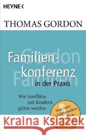 Familienkonferenz in der Praxis : Wie Konflikte mit Kindern gelöst werden Gordon, Thomas 9783453602342