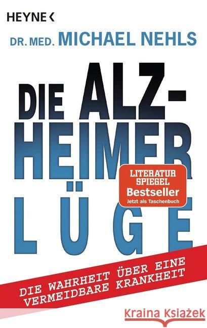 Die Alzheimer-Lüge : Die Wahrheit über eine vermeidbare Krankheit Nehls, Michael 9783453604186