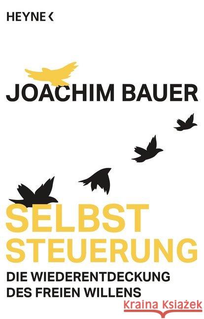 Selbststeuerung : Die Wiederentdeckung des freien Willens Bauer, Joachim 9783453604681