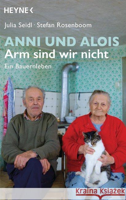 Anni und Alois - Arm sind wir nicht : Ein Bauernleben Seidl, Julia; Rosenboom, Stefan 9783453604698 Heyne