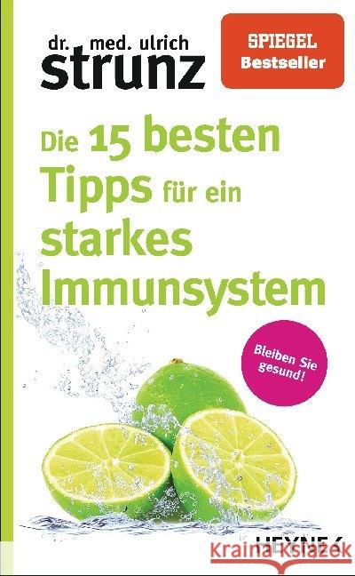 Die 15 besten Tipps für ein starkes Immunsystem : Bleiben Sie gesund! Strunz, Ulrich 9783453605756