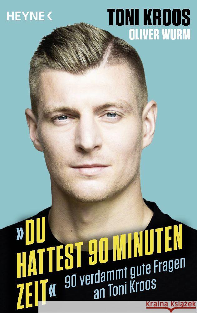 »Du hattest 90 Minuten Zeit« Kroos, Toni, Wurm, Oliver 9783453606630