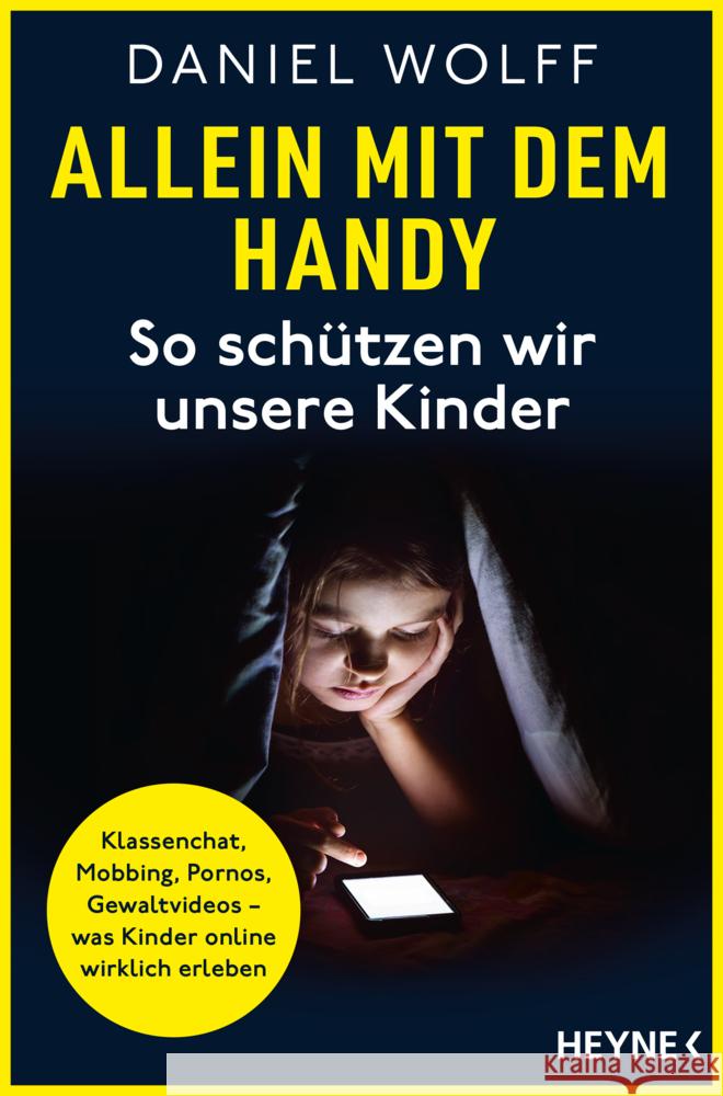 Allein mit dem Handy: So schützen wir unsere Kinder Wolff, Daniel 9783453607019