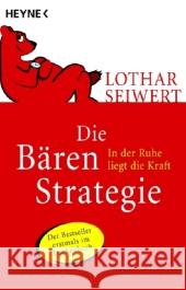 Die Bären-Strategie : In der Ruhe liegt die Kraft Seiwert, Lothar J.   9783453610002 Heyne