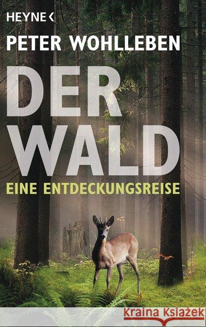 Der Wald : Eine Entdeckungsreise Wohlleben, Peter 9783453615083 Heyne