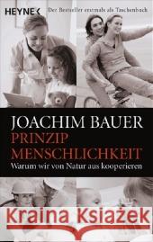 Prinzip Menschlichkeit : Warum wir von Natur aus kooperieren Bauer, Joachim    9783453630031 HEYNE