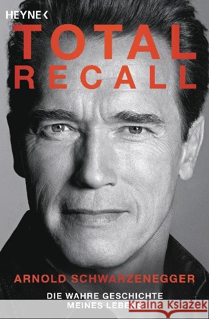 Total Recall : Die wahre Geschichte meines Lebens Schwarzenegger, Arnold 9783453640580 Heyne