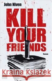 Kill Your Friends : Roman Niven, John Glietsch, Stephan  9783453675445 Heyne