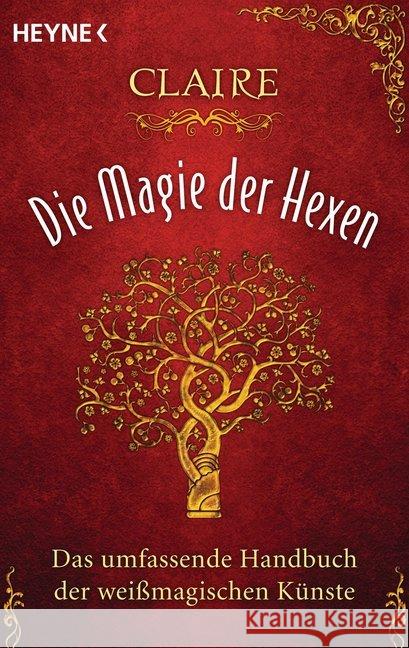 Die Magie der Hexen : Das umfassende Handbuch der weißmagischen Künste Claire 9783453702509