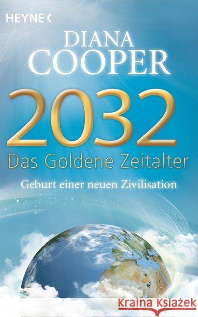 2032 - Das Goldene Zeitalter : Geburt einer neuen Zivilisation Cooper, Diana 9783453702707