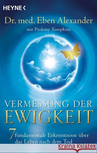 Vermessung der Ewigkeit : 7 fundamentale Erkenntnisse über das Leben nach dem Tod Alexander, Eben; Tompkins, Ptolemy 9783453703292