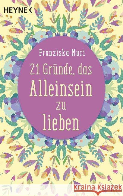 21 Gründe, das Alleinsein zu lieben Muri, Franziska 9783453703698 Heyne