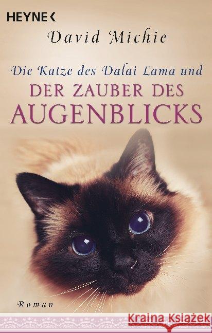 Die Katze des Dalai Lama und der Zauber des Augenblicks Michie, David 9783453704077 Heyne