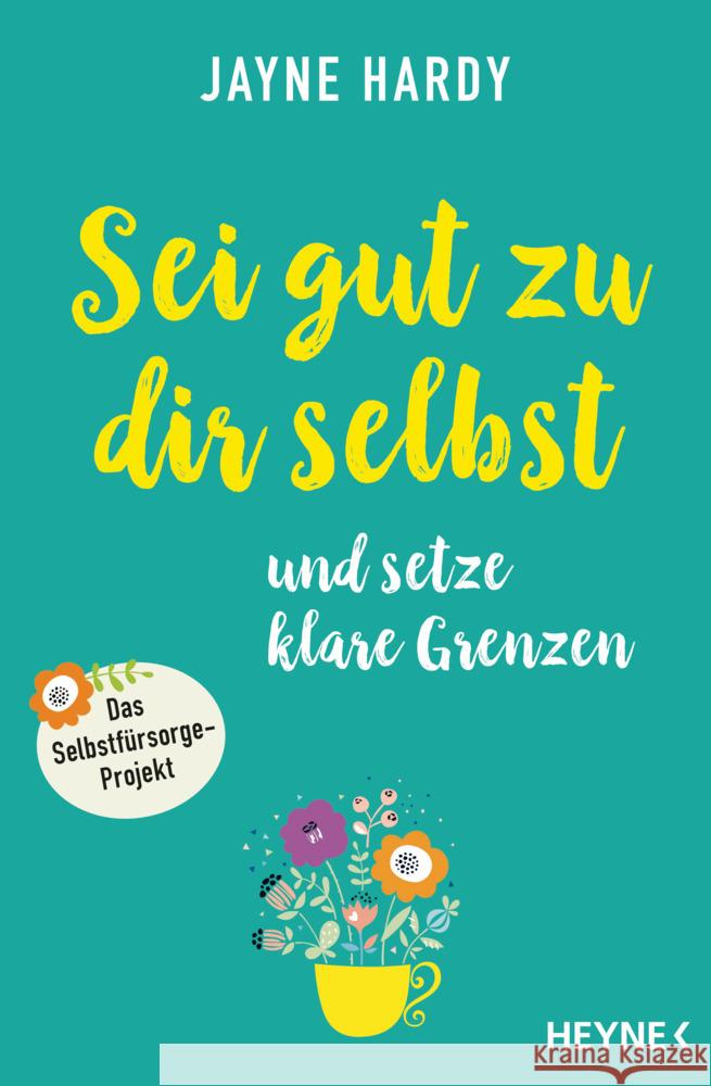 Sei gut zu dir selbst und setze klare Grenzen Hardy, Jayne 9783453704107 Heyne