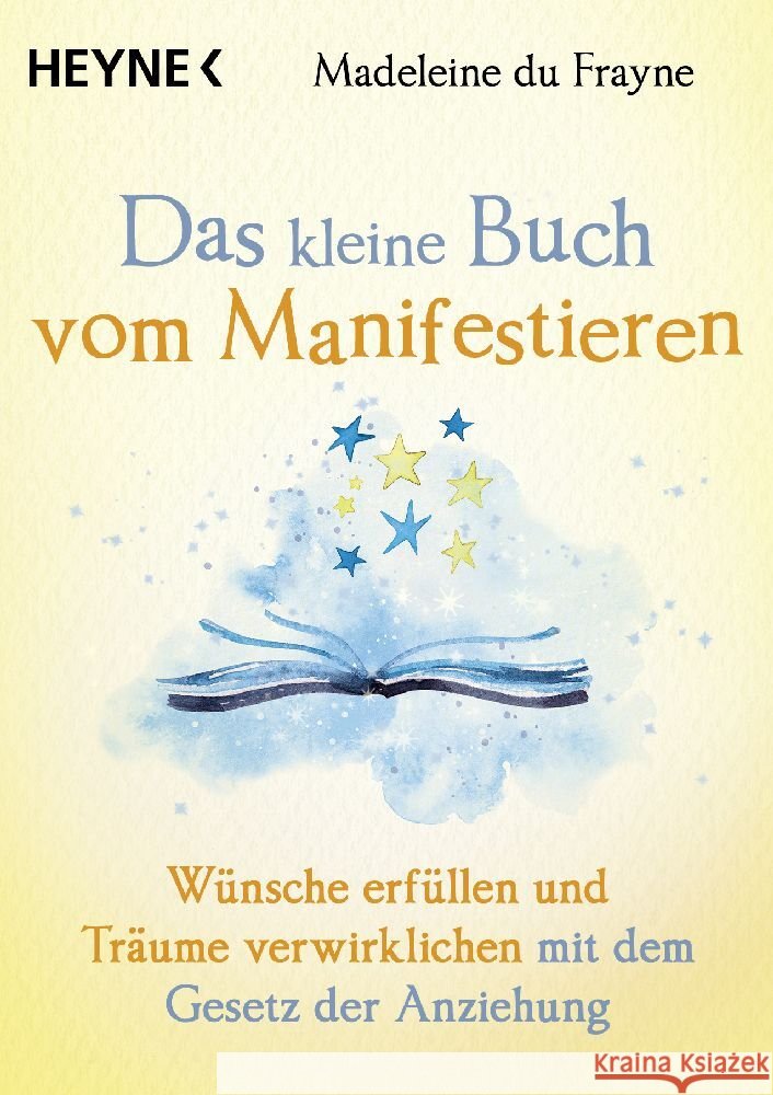 Das kleine Buch vom Manifestieren du Frayne, Madeleine 9783453704640 Heyne