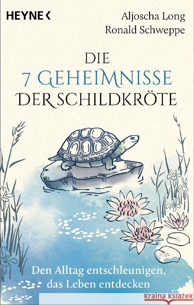 Die 7 Geheimnisse der Schildkröte (vollständig aktualisierte und erweiterte Neuausgabe) Long, Aljoscha, Schweppe, Ronald 9783453704664