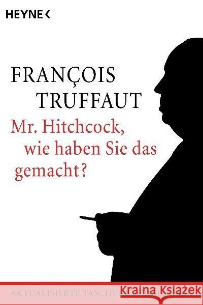 Mister Hitchcock, wie haben Sie das gemacht? Truffaut, Francois Scott, Helen G. Fischer, Robert 9783453861411 Heyne