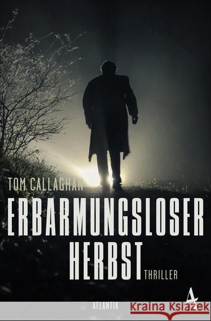 Erbarmungsloser Herbst : Thriller Callaghan, Tom 9783455001242 Atlantik Verlag