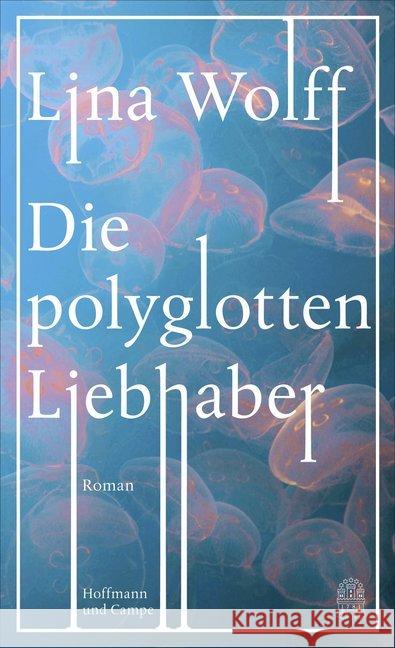 Die polyglotten Liebhaber : Roman Wolff, Lina 9783455001433
