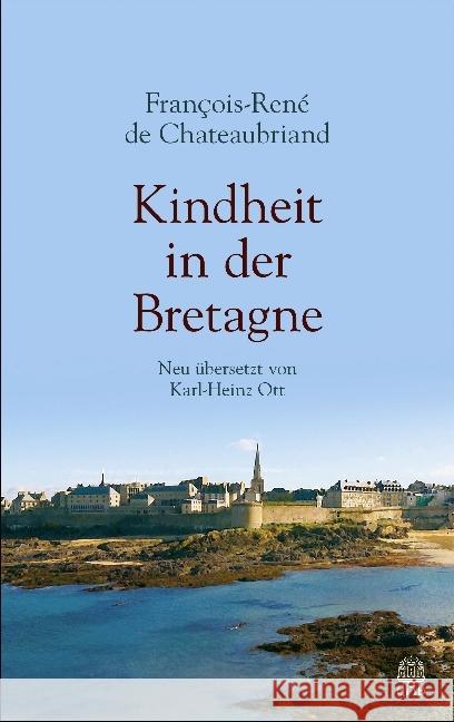 Kindheit in der Bretagne : Neuübersetzung Chateaubriand, François-René de 9783455002942
