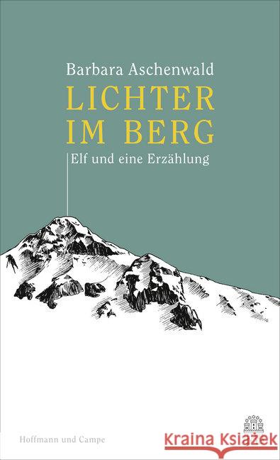 Lichter im Berg : Elf und eine Erzählung Aschenwald, Barbara 9783455002980 Hoffmann und Campe
