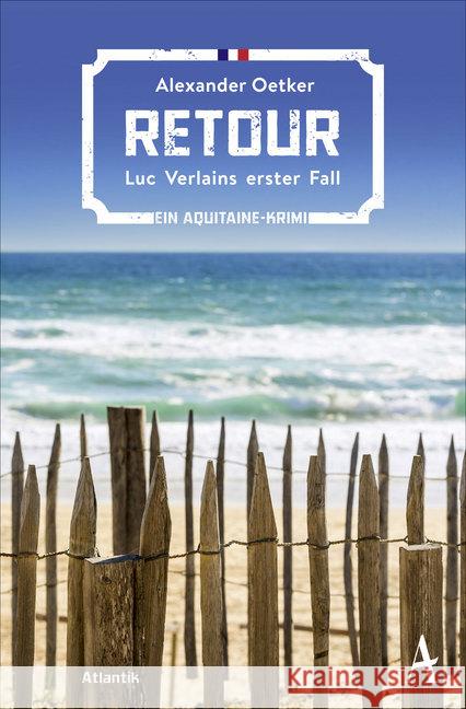 Retour : Luc Verlains erster Fall. Ein Aquitaine-Krimi Oetker, Alexander 9783455003499 Atlantik Verlag