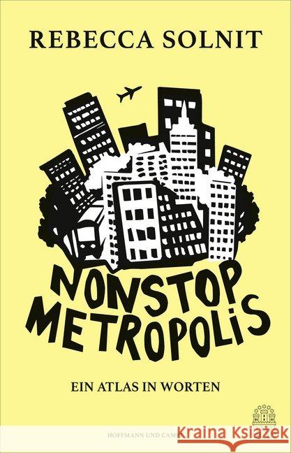 Nonstop Metropolis : Ein Atlas in Worten Solnit, Rebecca 9783455004144 Hoffmann und Campe