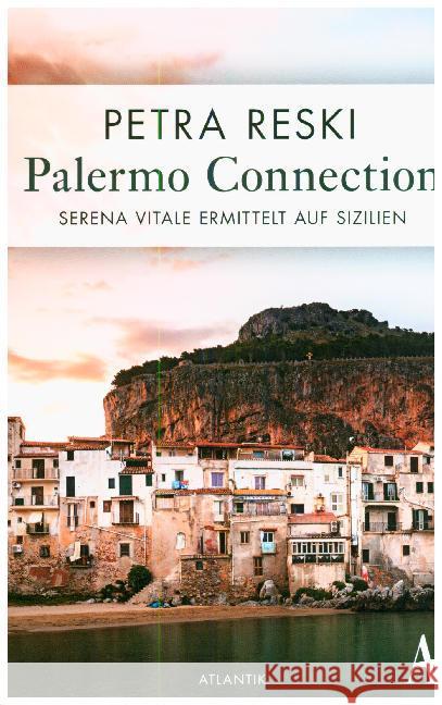Palermo Connection : Serena Vitale ermittelt auf Sizilien Reski, Petra 9783455004885 Atlantik Verlag