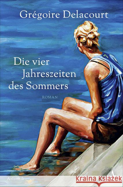 Die vier Jahreszeiten des Sommers : Roman Delacourt, Grégoire 9783455005677 Hoffmann und Campe