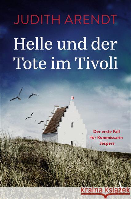 Helle und der Tote im Tivoli : Der erste Fall für Kommissarin Jespers Arendt, Judith 9783455008678 Atlantik Verlag